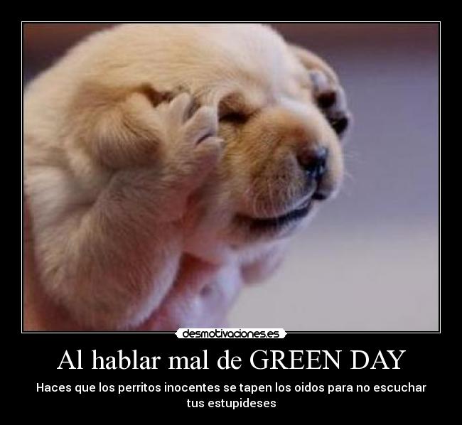 Al hablar mal de GREEN DAY -