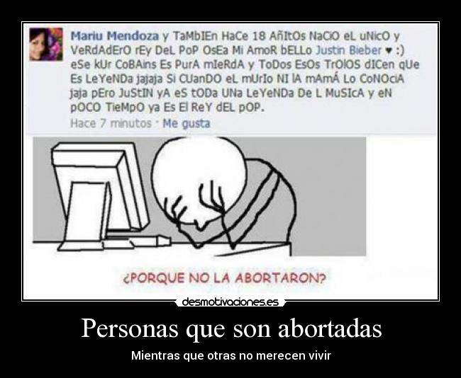 Personas que son abortadas - Mientras que otras no merecen vivir