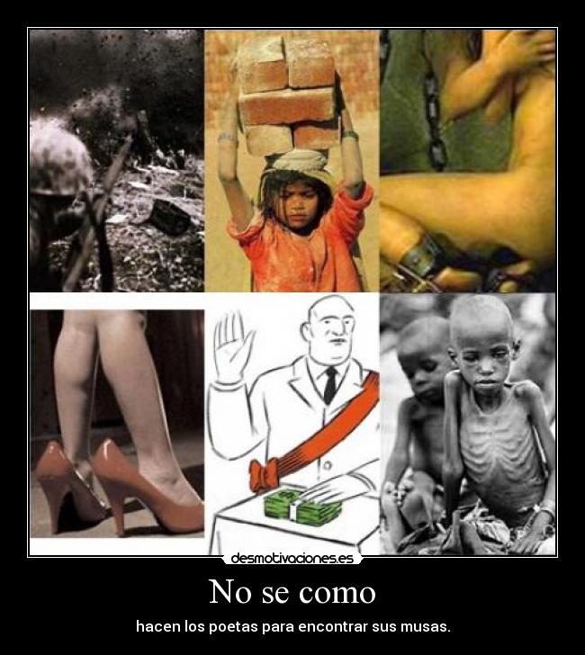 No se como - hacen los poetas para encontrar sus musas.