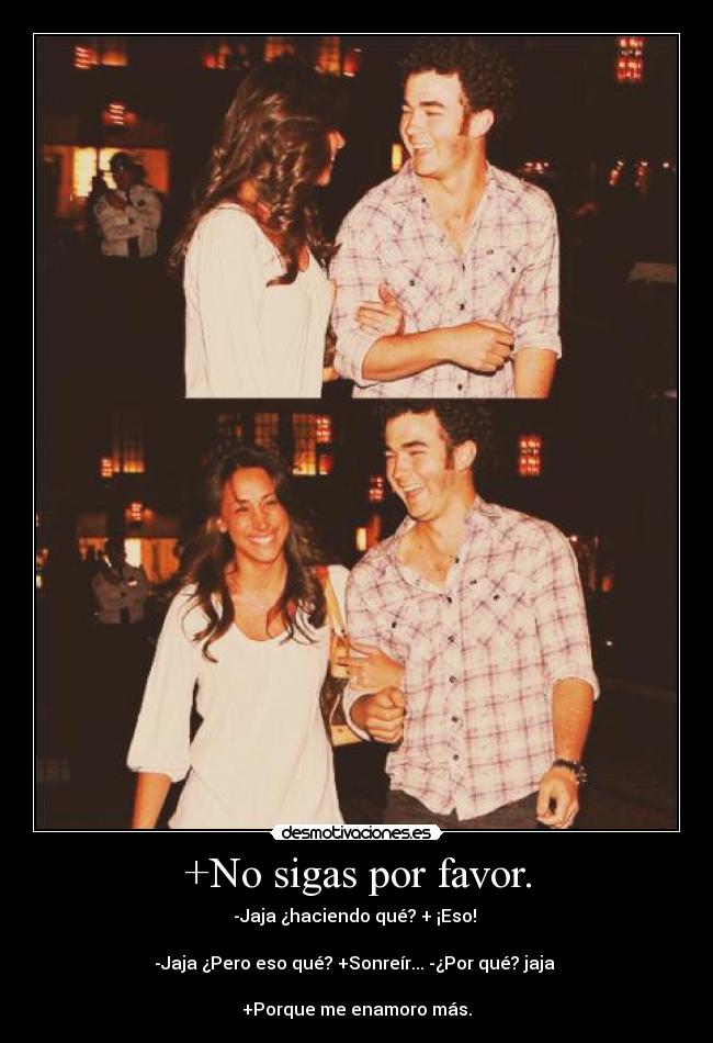 +No sigas por favor. - 