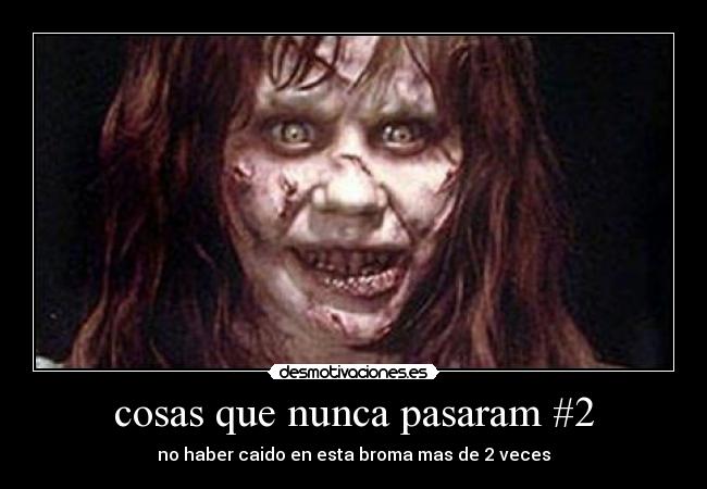 cosas que nunca pasaram #2 -