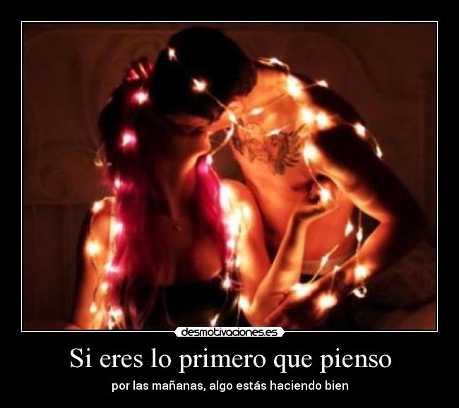 Si eres lo primero que pienso -