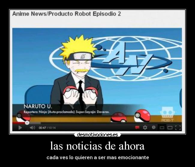 las noticias de ahora - cada ves lo quieren a ser mas emocionante