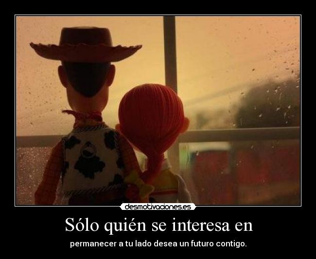 Sólo quién se interesa en -