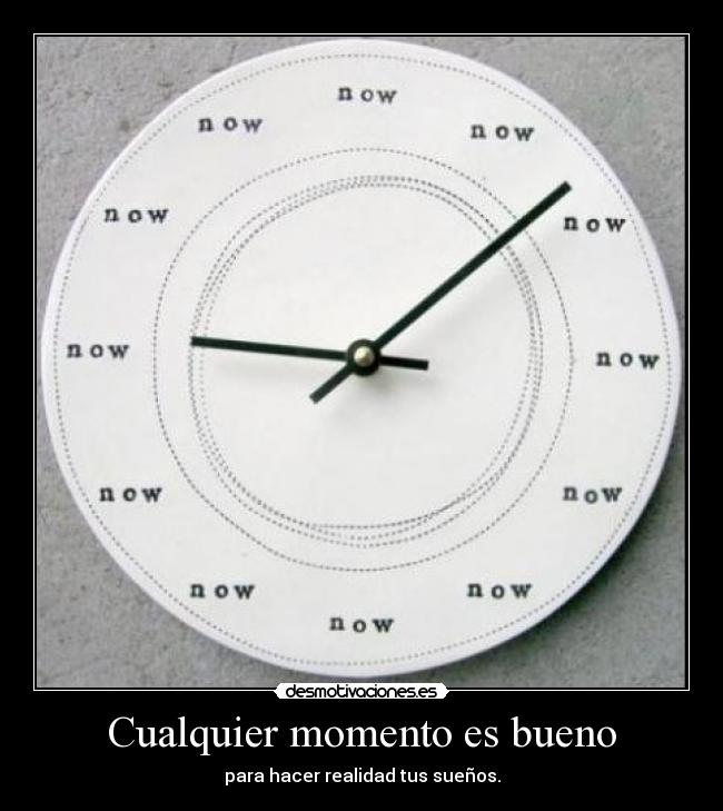 Cualquier momento es bueno -