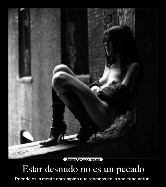 Estar desnudo no es un pecado - Pecado es la mente corrompida que tenemos en la sociedad actual.
