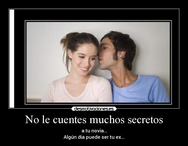 No le cuentes muchos secretos - 