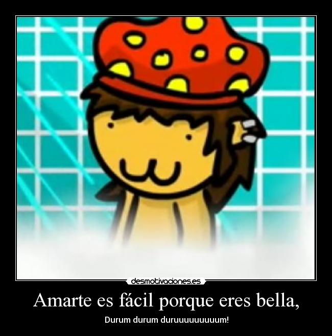 Amarte es fácil porque eres bella, -