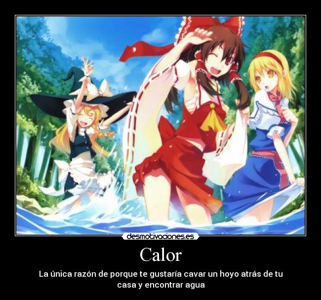 Calor - La única razón de porque te gustaría cavar un hoyo atrás de tu casa y encontrar agua