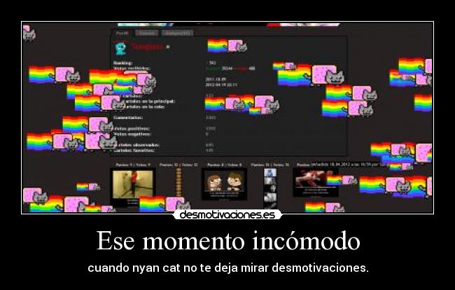 Ese momento incómodo - cuando nyan cat no te deja mirar desmotivaciones.