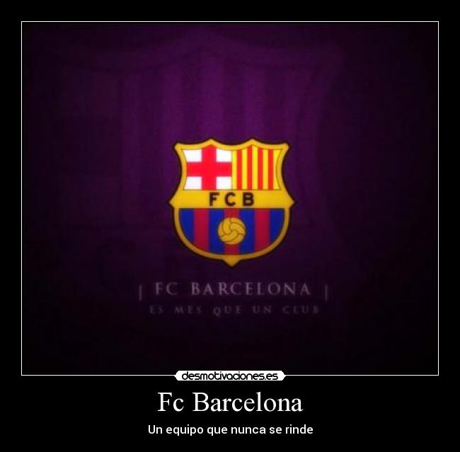 Fc Barcelona - Un equipo que nunca se rinde