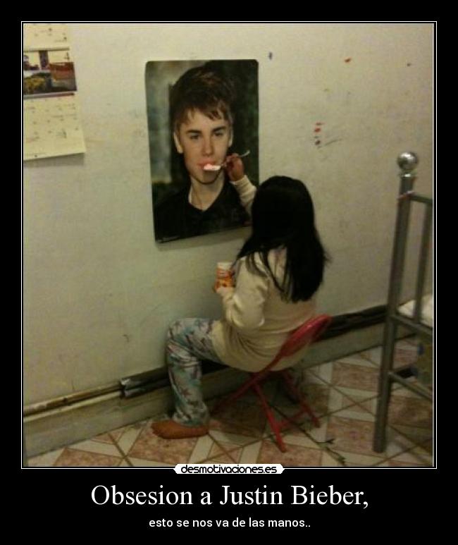Obsesion a Justin Bieber, - esto se nos va de las manos..