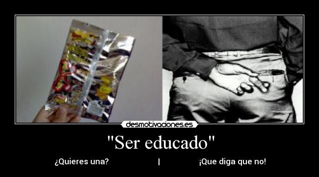 Ser educado - ¿Quieres una? | ¡Que diga que no!