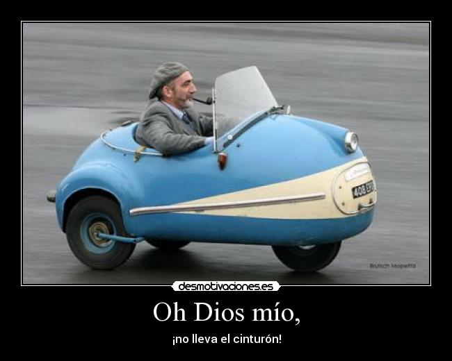 Oh Dios mío, - ¡no lleva el cinturón!