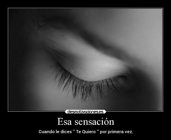 Esa sensación - Cuando le dices Te Quiero por primera vez.