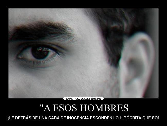 A ESOS HOMBRES - 