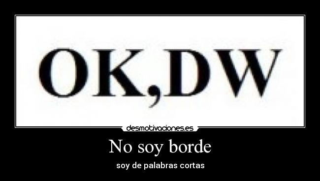 No soy borde - soy de palabras cortas