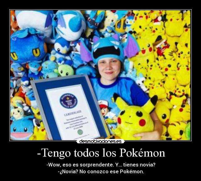 -Tengo todos los Pokémon -