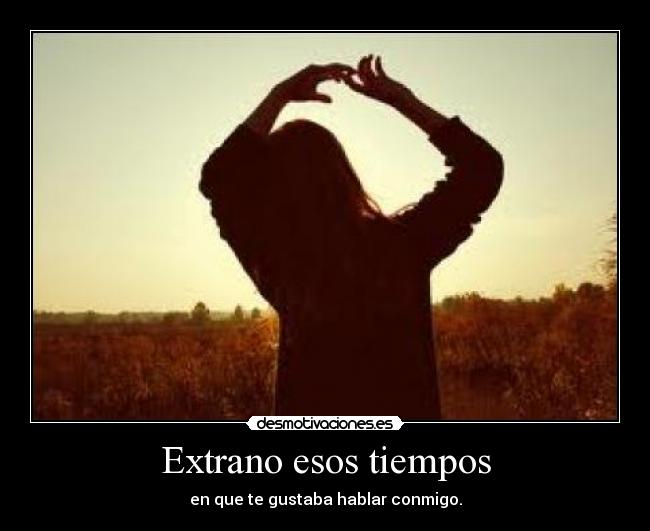 Extrano esos tiempos - 