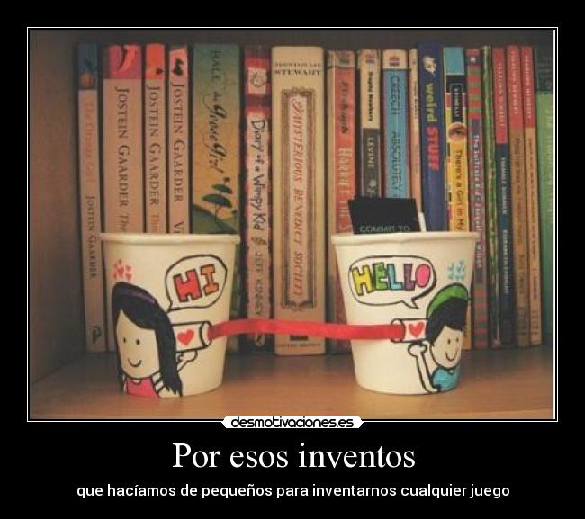 Por esos inventos - que hacíamos de pequeños para inventarnos cualquier juego