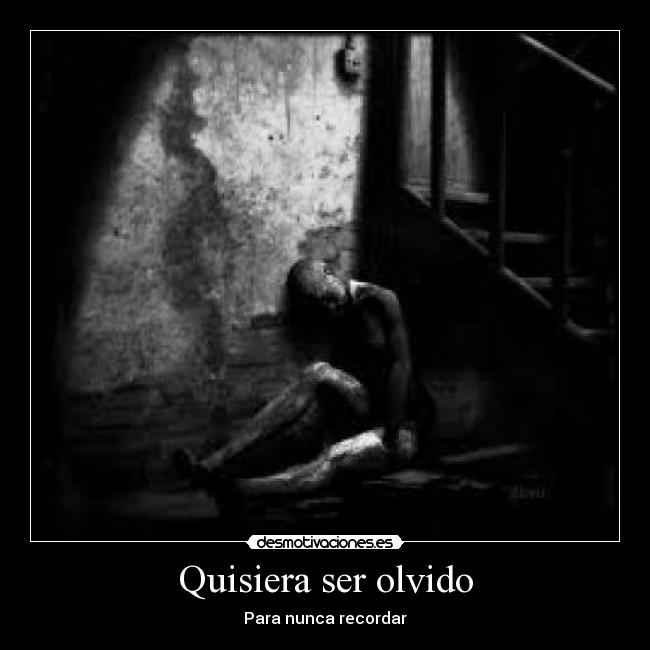 Quisiera ser olvido - Para nunca recordar