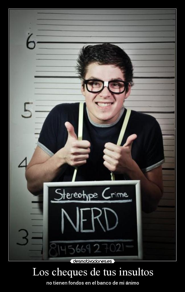 Los cheques de tus insultos -