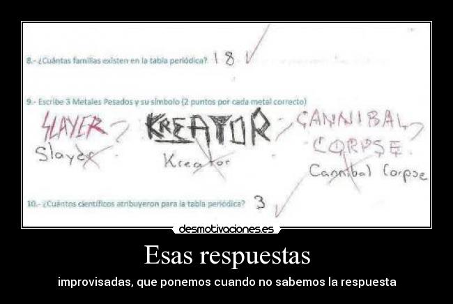 Esas respuestas - improvisadas, que ponemos cuando no sabemos la respuesta