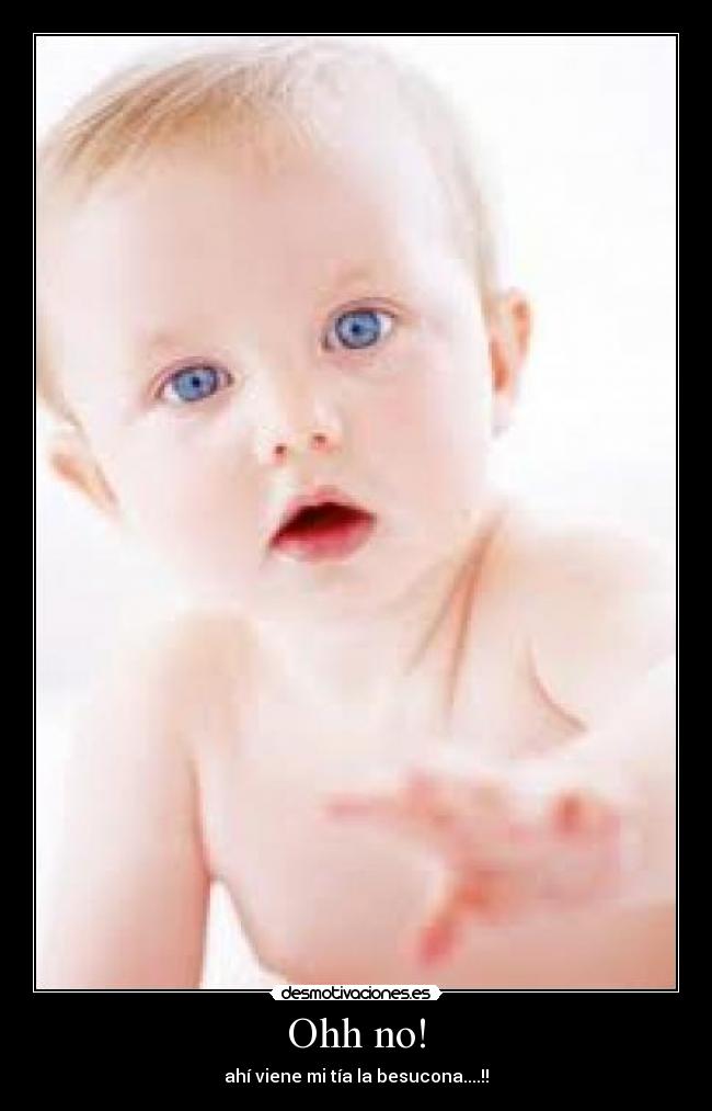 Ohh no! - ahí viene mi tía la besucona....!!
