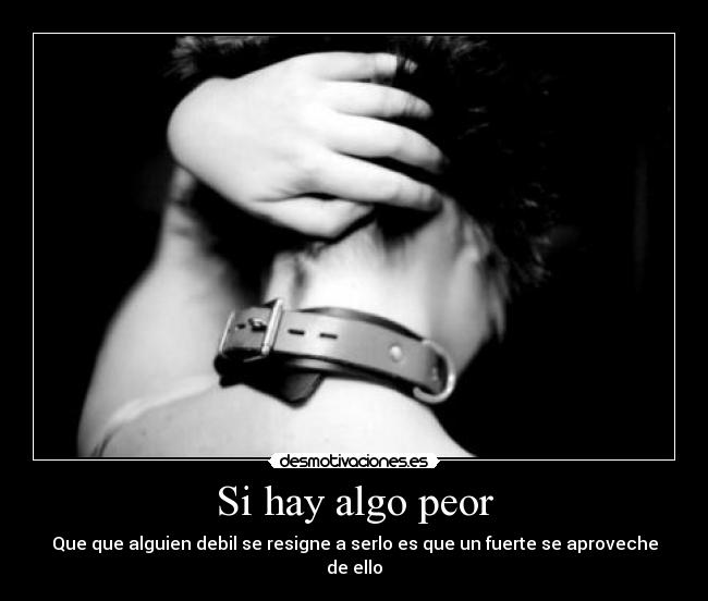 Si hay algo peor - 