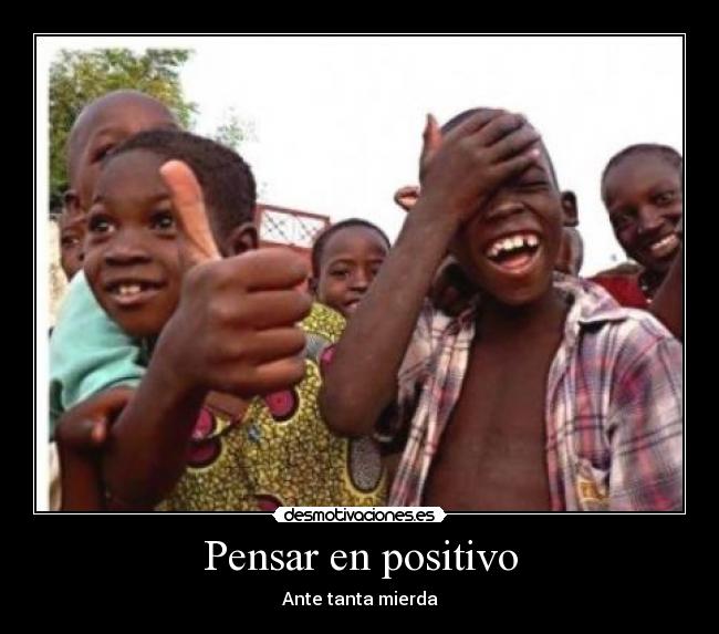 Pensar en positivo - Ante tanta mierda