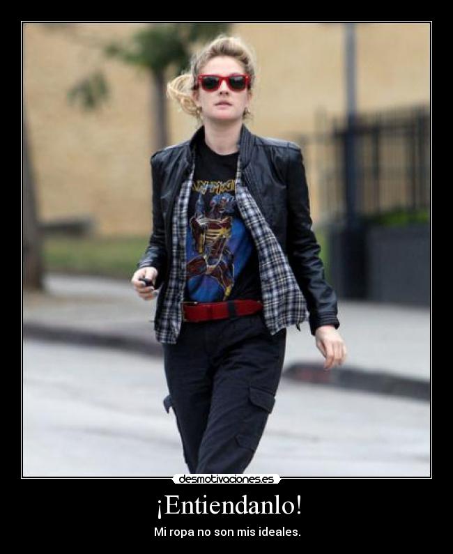 ¡Entiendanlo! - Mi ropa no son mis ideales.