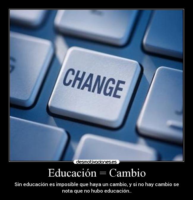 Educación = Cambio - 