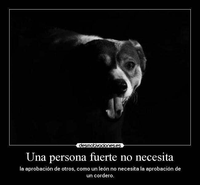 Una persona fuerte no necesita - 