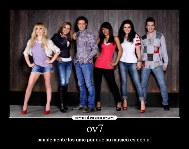 ov7 - simplemente los amo por que su musica es genial ♥