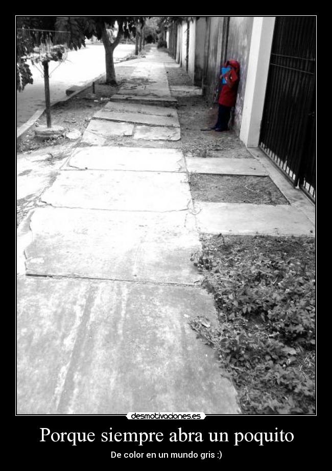 Porque siempre abra un poquito -