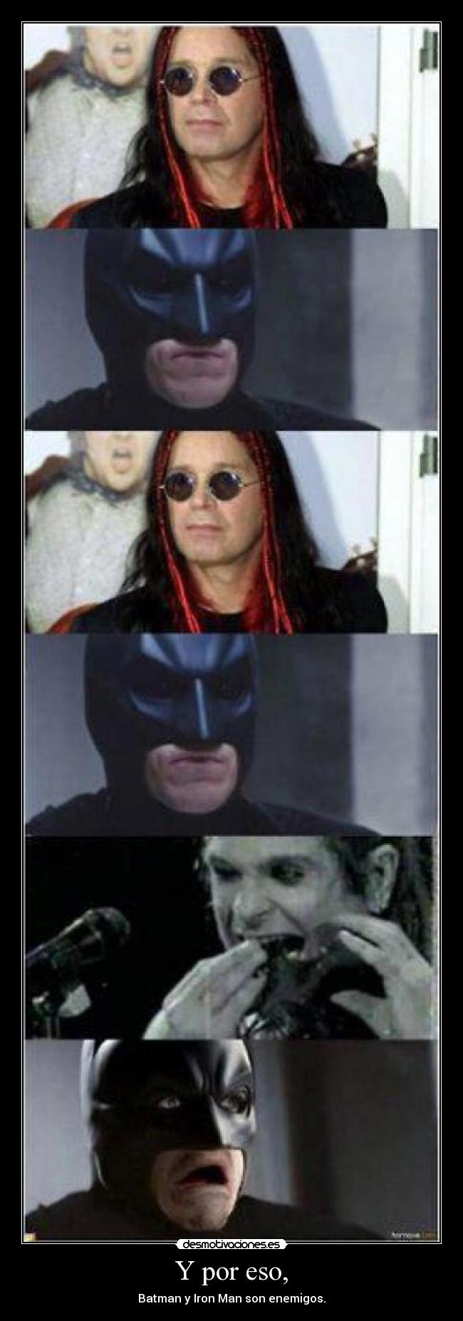 Y por eso, - Batman y Iron Man son enemigos.