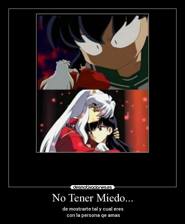 No Tener Miedo... - de mostrarte tal y cual eres
con la persona qe amas