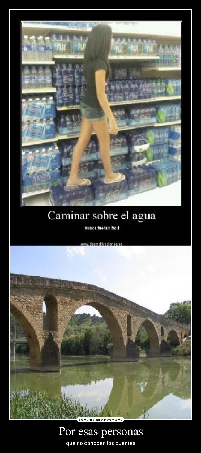Por esas personas - que no conocen los puentes