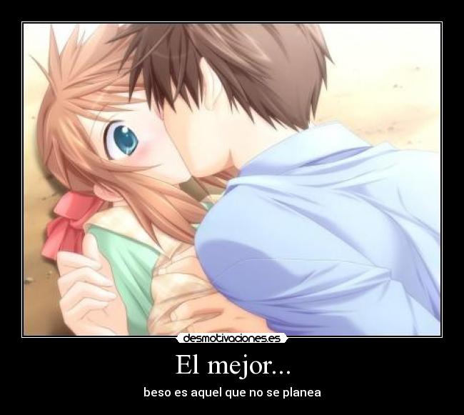 El mejor... - beso es aquel que no se planea