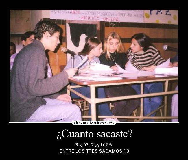 ¿Cuanto sacaste? -