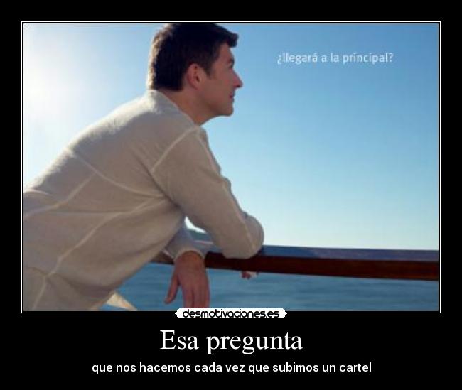 Esa pregunta - que nos hacemos cada vez que subimos un cartel