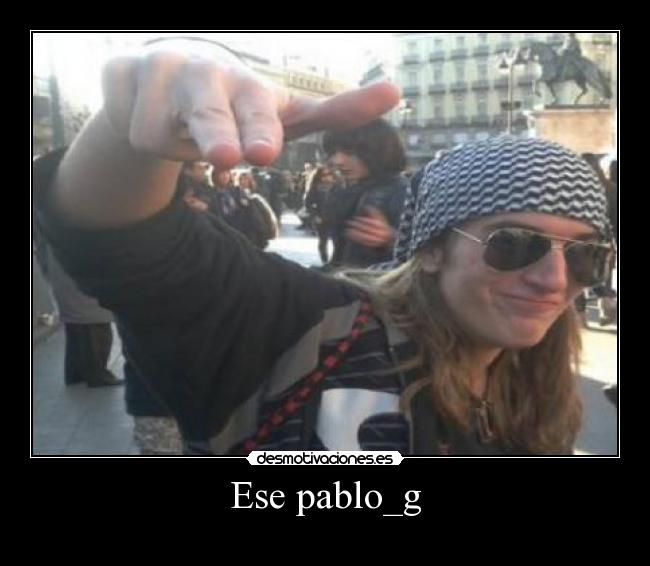 Ese pablo_g - 