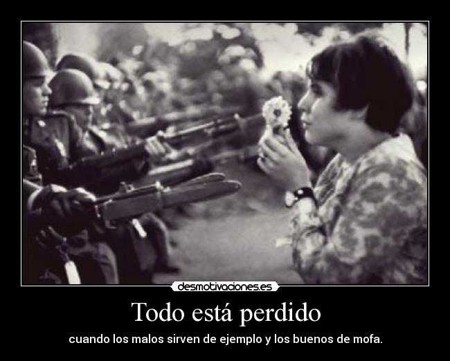 Todo está perdido - cuando los malos sirven de ejemplo y los buenos de mofa.