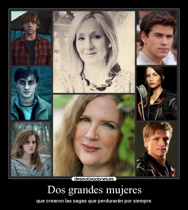 Dos grandes mujeres - que crearon las sagas que perdurarán por siempre.