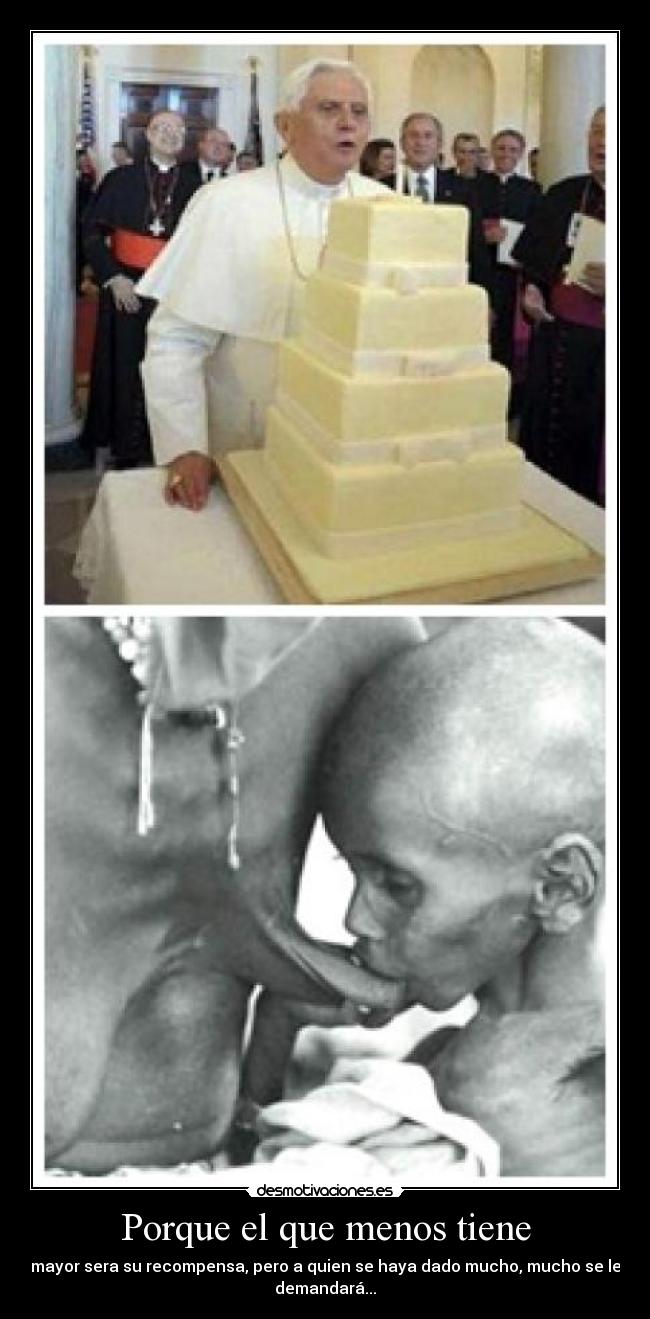 Porque el que menos tiene -