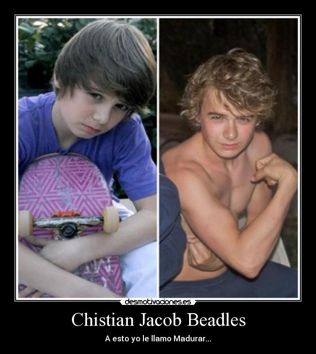 Chistian Jacob Beadles - A esto yo le llamo Madurar...