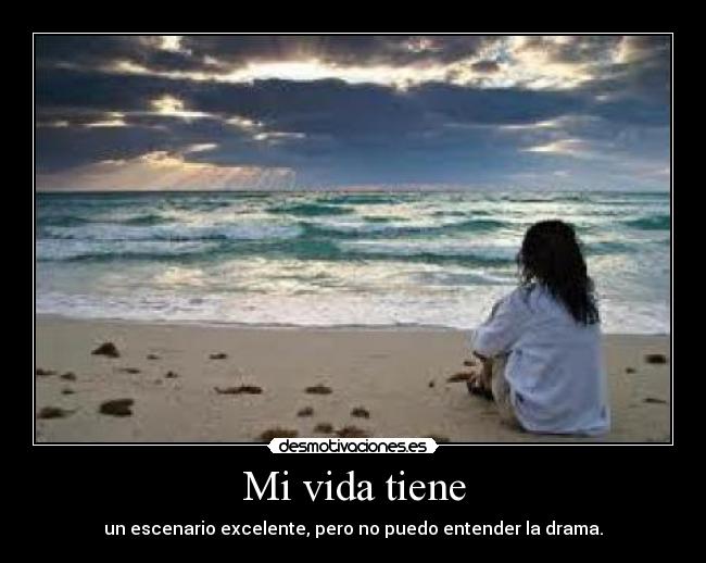 Mi vida tiene - un escenario excelente, pero no puedo entender la drama.