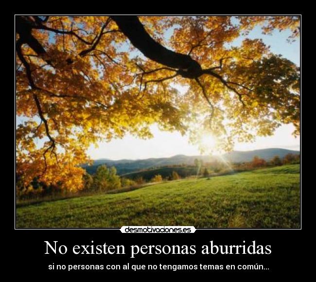 No existen personas aburridas - 