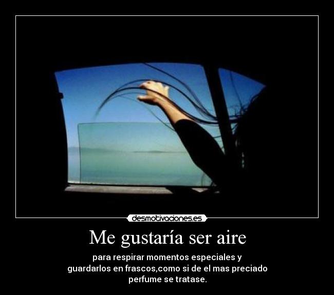 Me gustaría ser aire -