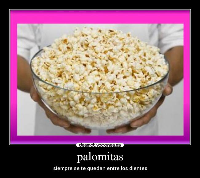 palomitas - siempre se te quedan entre los dientes